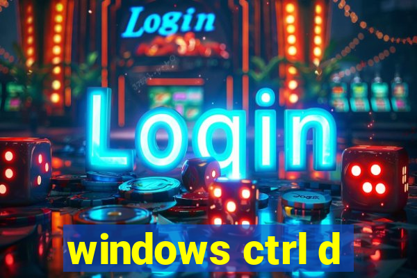 windows ctrl d